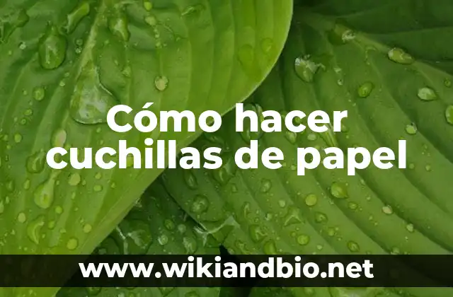 Cómo hacer cuchillas de papel