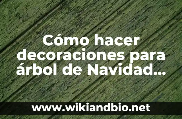 Cómo hacer decoraciones para árbol de Navidad reciclado