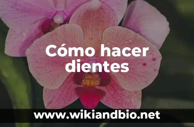 Cómo hacer dientes