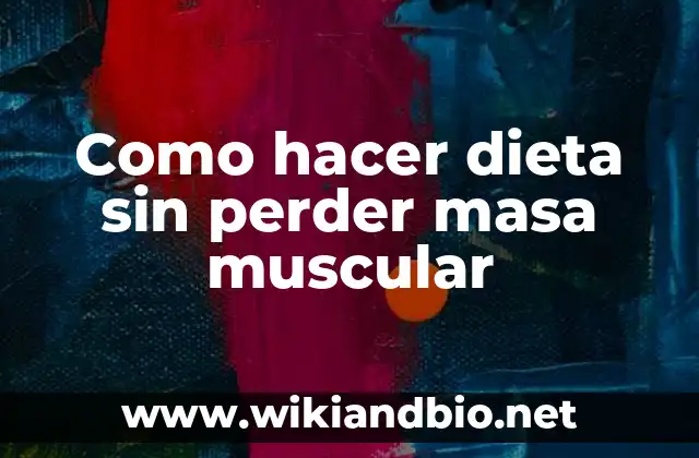 Como hacer dieta sin perder masa muscular