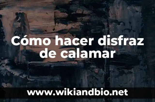 Cómo hacer disfraz de calamar
