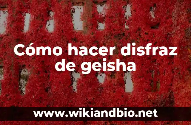 Cómo hacer disfraz de geisha
