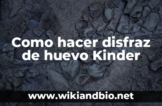 El disfraz de huevo Kinder