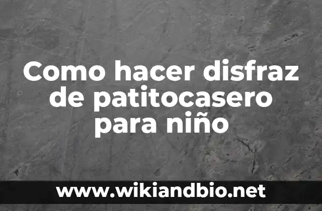 Como hacer disfraz de patitocasero para niño