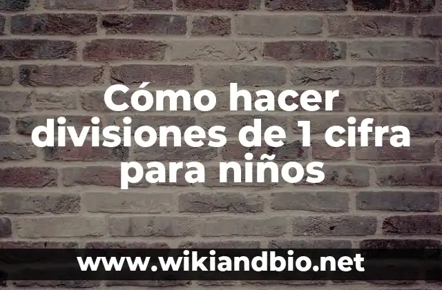 Cómo hacer divisiones de 1 cifra para niños