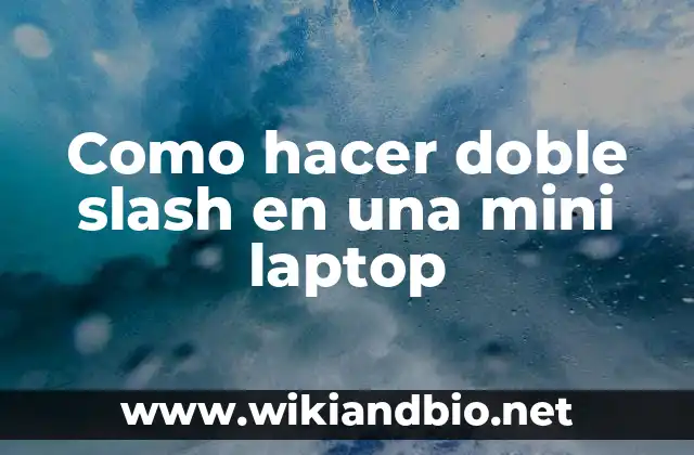 Como hacer doble slash en una mini laptop