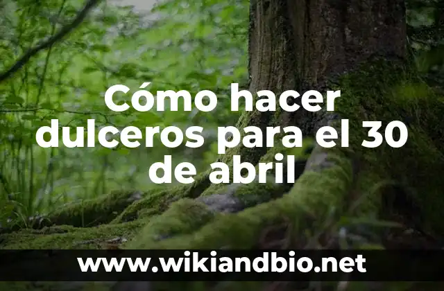 Cómo hacer dulceros para el 30 de abril