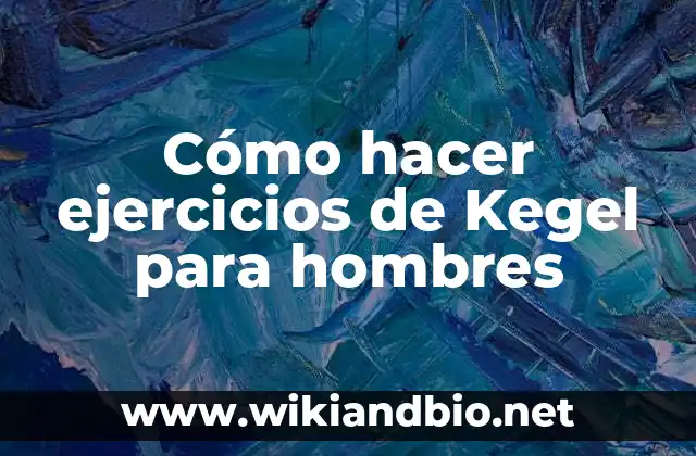 Cómo hacer ejercicios de Kegel para hombres