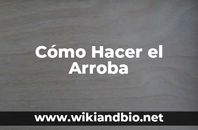 Cómo Hacer el Arroba