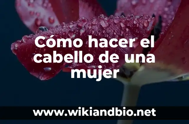 Cómo hacer el cabello de una mujer