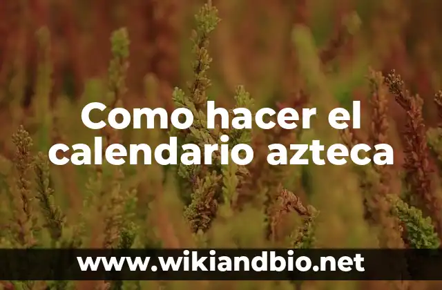 Como hacer el calendario azteca