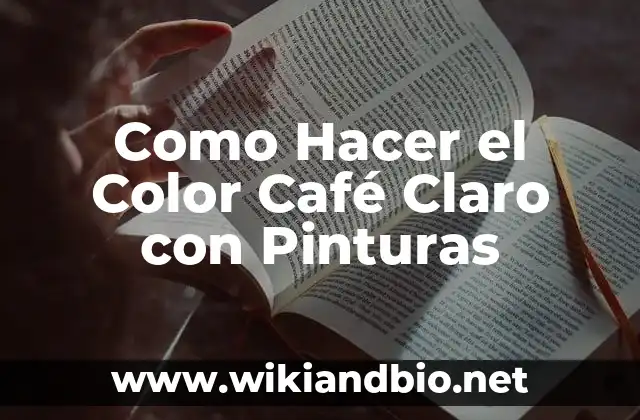 Como Hacer el Color Café Claro con Pinturas