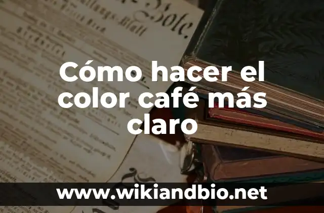 Cómo hacer el color café más claro