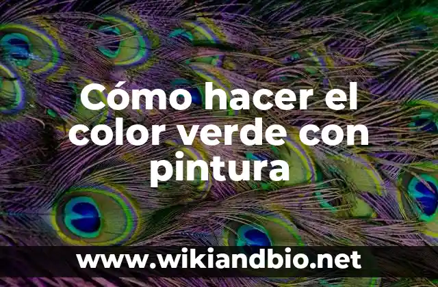 Cómo hacer el color verde con pintura