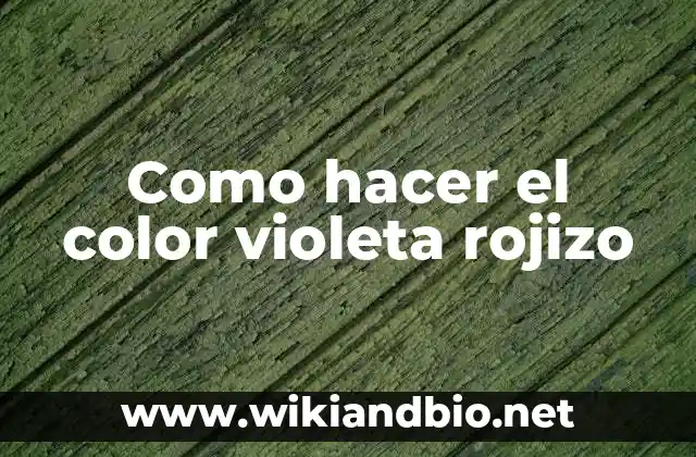 Como hacer el color violeta rojizo