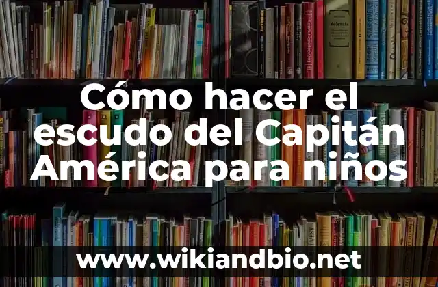 Cómo hacer el escudo del Capitán América para niños