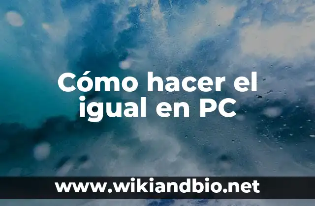 Cómo hacer el igual en PC