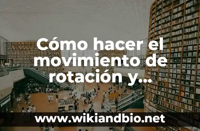 Cómo hacer el movimiento de rotación y traslación