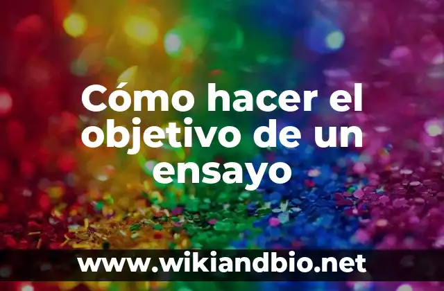 Cómo hacer el objetivo de un ensayo