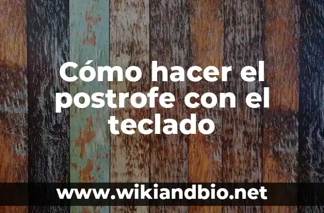 Cómo hacer el postrofe con el teclado