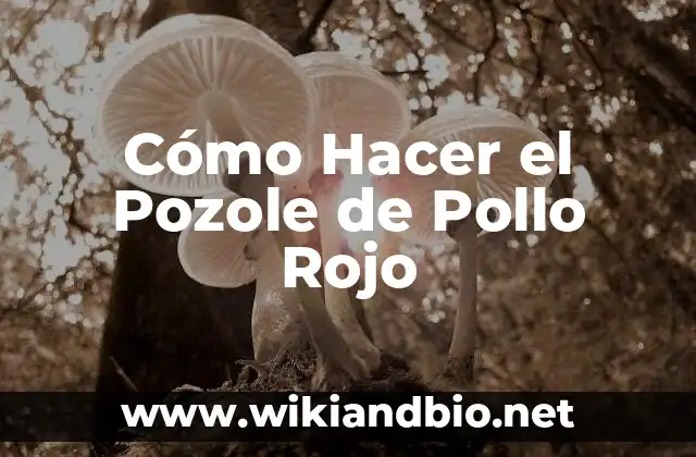 Cómo Hacer el Pozole de Pollo Rojo