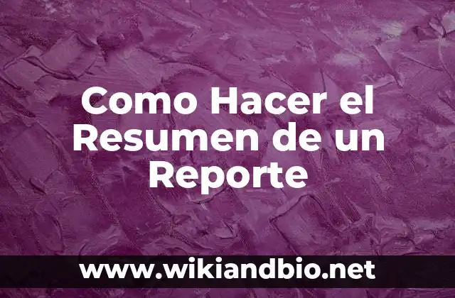 Como Hacer el Resumen de un Reporte