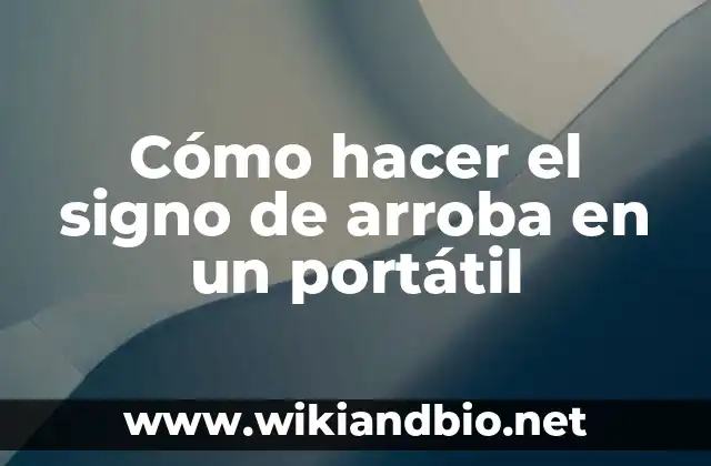 Cómo hacer el signo de arroba en un portátil
