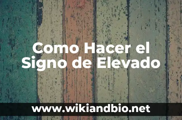 Como Hacer el Signo de Elevado