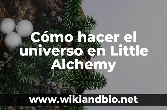 Cómo hacer el universo en Little Alchemy