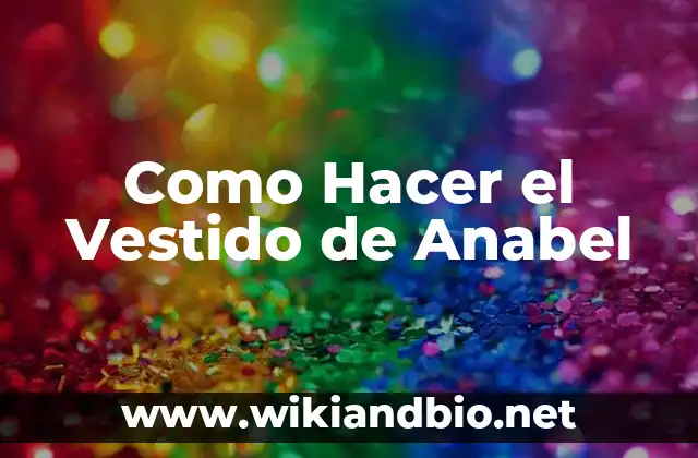 Como Hacer el Vestido de Anabel