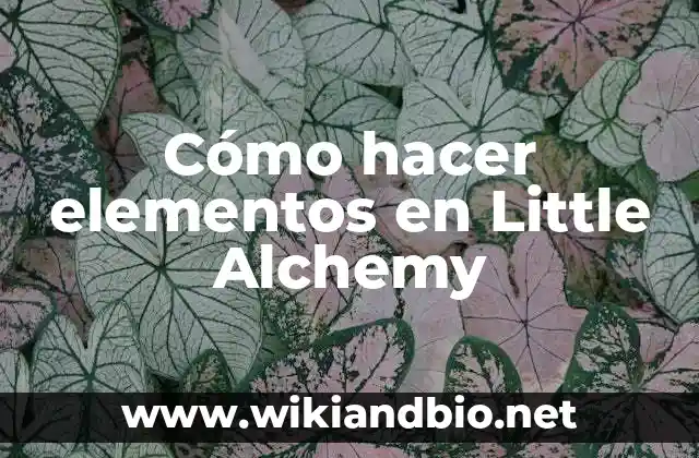 Cómo hacer elementos en Little Alchemy