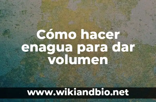 Cómo hacer enagua para dar volumen