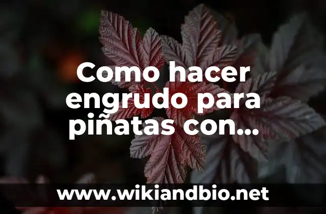 Como hacer engrudo para piñatas con pegamento