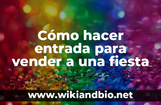 Cómo hacer entrada para vender a una fiesta