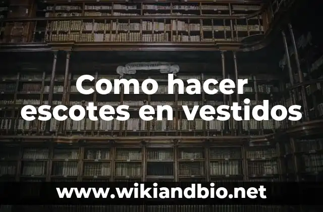 Como hacer escotes en vestidos