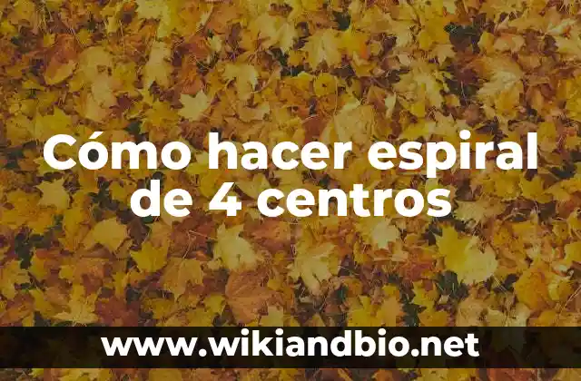 Cómo hacer espiral de 4 centros