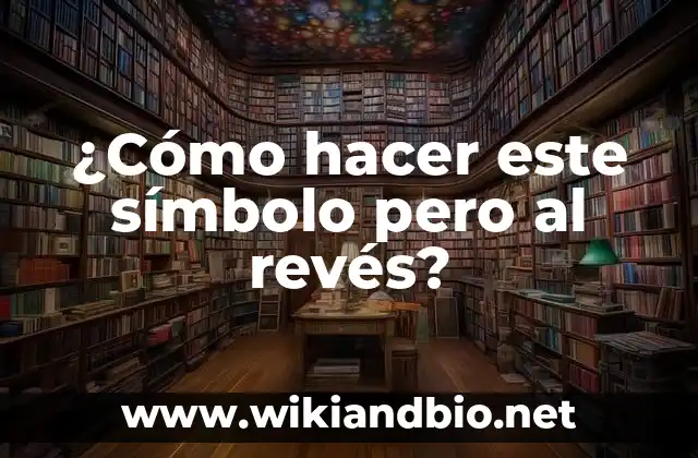 ¿Cómo hacer este símbolo pero al revés?