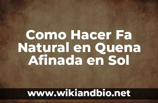 Como Hacer Fa Natural en Quena Afinada en Sol