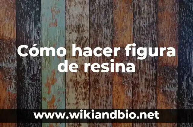 Cómo hacer figura de resina