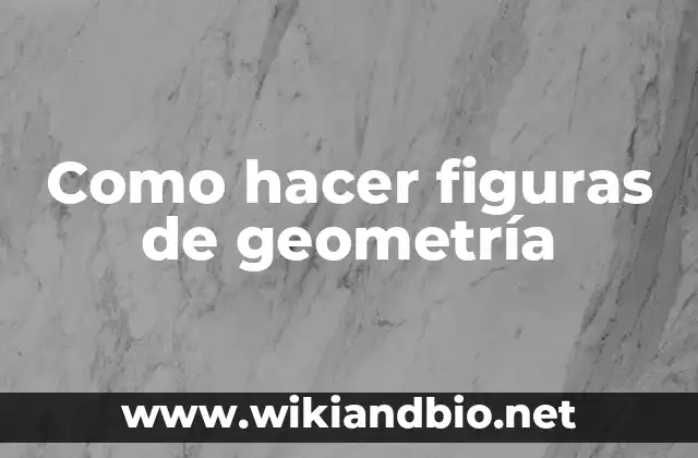 Como hacer figuras de geometría