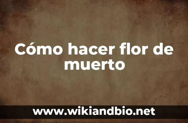 ¿Qué es una flor de muerto?