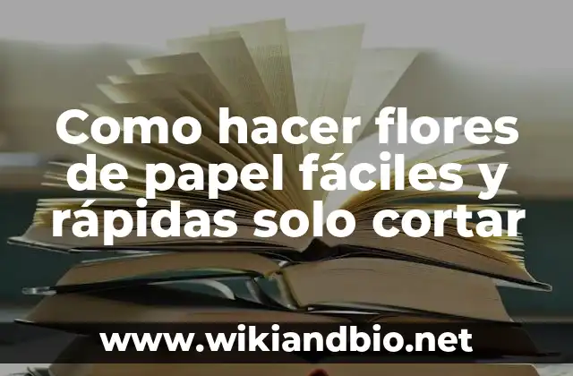 Como hacer flores de papel fáciles y rápidas solo cortar