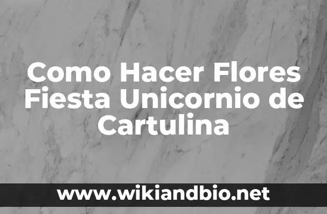 Como Hacer Flores Fiesta Unicornio de Cartulina
