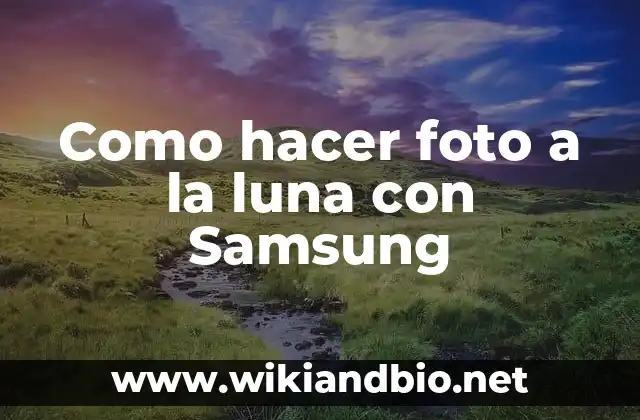 Como hacer foto a la luna con Samsung