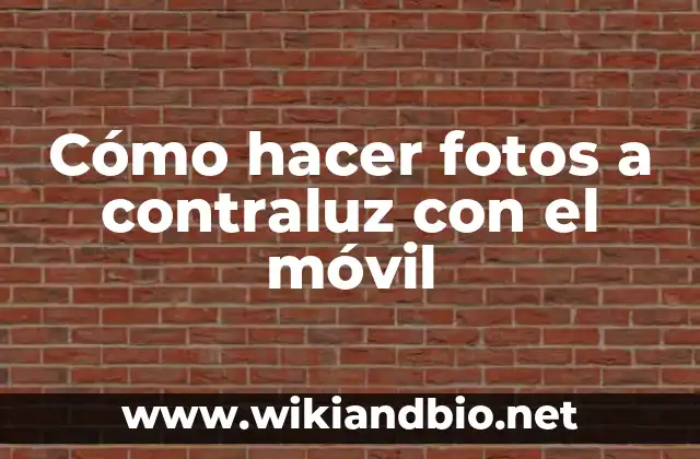 Cómo hacer fotos a contraluz con el móvil