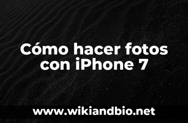 Cómo hacer fotos con iPhone 7