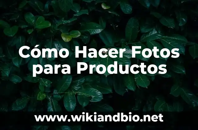 Cómo Hacer Fotos para Productos