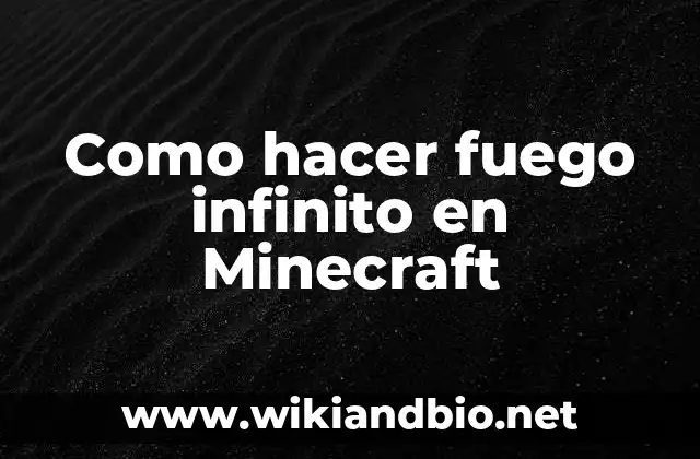 Como hacer fuego infinito en Minecraft