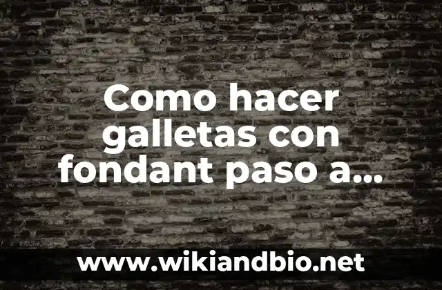 Como hacer galletas con fondant paso a paso