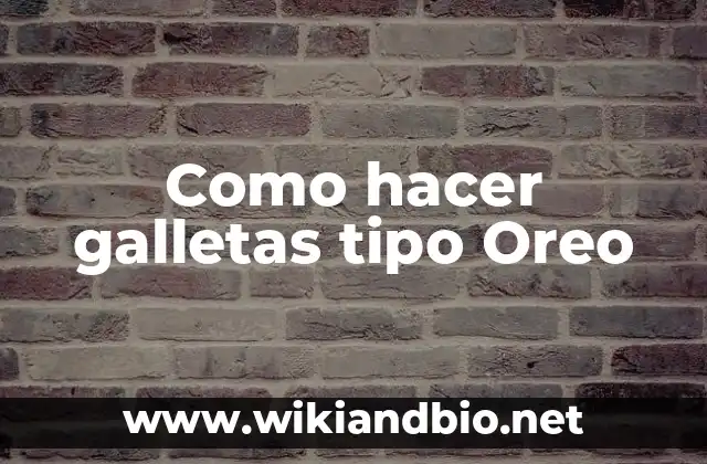 Como hacer galletas tipo Oreo
